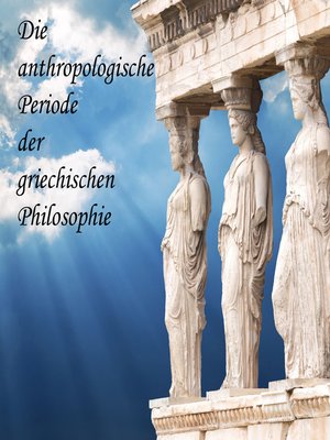 cover image of Die anthropologische Periode der griechischen Philosophie
